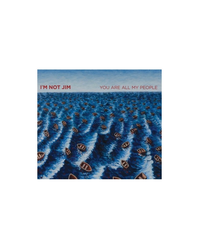 I'm Not Jim YOU ARE ALL MY PEOPLE CD $21.57 CD